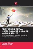 PROFESSOR RURAL NUMA SALA DE AULA DE VÁRIAS SÉRIES