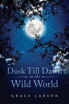 Dusk Till Dawn In The Wild World - Larson, Grace