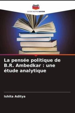 La pensée politique de B.R. Ambedkar : une étude analytique - Aditya, Ishita
