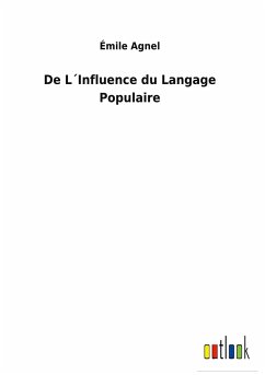 De L´Influence du Langage Populaire - Agnel, Émile