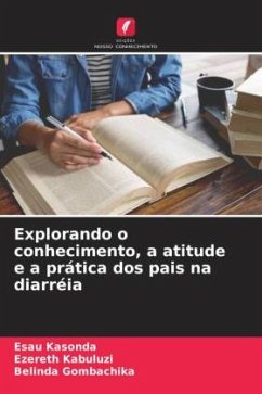 Explorando o conhecimento, a atitude e a prática dos pais na diarréia - Kasonda, Esau;Kabuluzi, Ezereth;Gombachika, Belinda