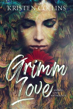 Grimm Love (Hybrid Love Anthology) (eBook, ePUB) - Collins, Kristen