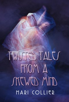 Twisted Tales From a Skewed Mind (eBook, ePUB) - Collier, Mari