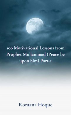 100 Motivational Lessons from Prophet Muhammad (eBook, ePUB) - Hoque, Romana