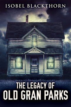 The Legacy Of Old Gran Parks (eBook, ePUB) - Blackthorn, Isobel