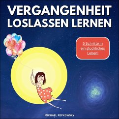 Vergangenheit loslassen lernen! (MP3-Download) - Repkowsky, Michael