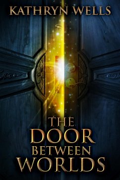 The Door Between Worlds (eBook, ePUB) - Wells, Kathryn