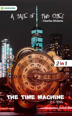 A Tale of two Cities and The Time Machine (eBook, ePUB) - Wells, Charles Dickens and H G