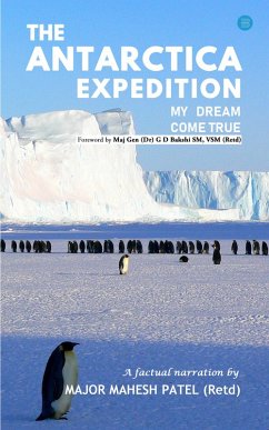 The Antarctica Expedition - My Dream Come True (eBook, ePUB) - Patel, Mahesh