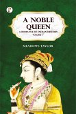 A Noble Queen: A Romance of Indian History Volume 1 (eBook, ePUB) A Noble Queen: A Romance of Indian History Volume 1 (eBook, ePUB)