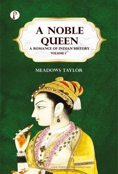 Cover A Noble Queen: A Romance of Indian History Volume 1 (eBook, ePUB)