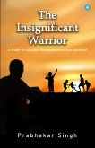 The Insignificant Warrior (eBook, ePUB)