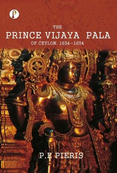 The Prince Vijaya Pala of Ceylon 1634-1654 (eBook, ePUB) - Pieris, P. E.