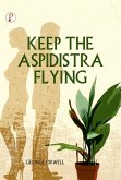 KEEP THE ASPIDISTRA FLYING (eBook, ePUB) KEEP THE ASPIDISTRA FLYING (eBook, ePUB)