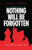Nothing Will Be Forgotten: Jamia to Shaheen Bagh (eBook, ePUB)