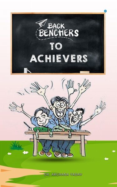 Backbenchers to Achievers (eBook, ePUB) Backbenchers to Achievers (eBook, ePUB)