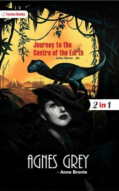 Agnes Grey and Journey to the Centre of the Earth (eBook, ePUB) - Verne, Anne Bronte and Jules