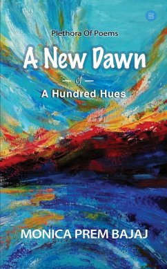 A New Dawn Of A Hundred Hues (eBook, ePUB) - Bajaj, Monica Prem