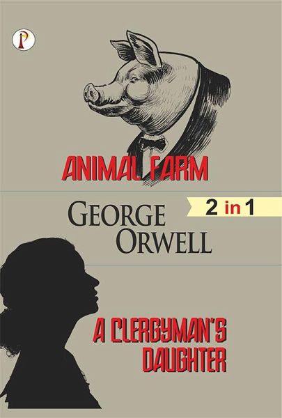 Animal Farm & A Clergyman's Daughter Combo Set of 2 Books (eBook, ePUB) Animal Farm & A Clergyman's Daughter Combo Set of 2 Books (eBook, ePUB)