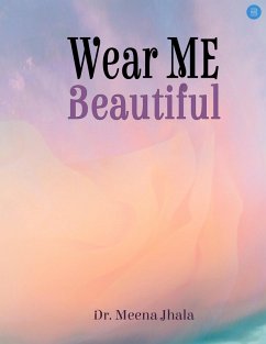 WEAR ME BEAUTIFUL (eBook, ePUB) - Jhala, Meena