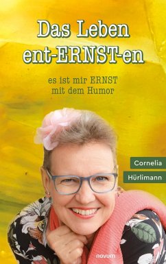 Das Leben ent-ERNST-en (eBook, ePUB) - Hürlimann, Cornelia