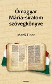 Ómagyar Mária-siralom szövegkönyve (eBook, PDF)