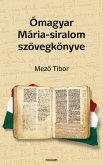 Ómagyar Mária-siralom szövegkönyve (eBook, PDF)