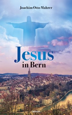 Jesus in Bern (eBook, ePUB) - Mahrer, Joachim Otto