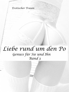 Liebe rund um den Po - Band 3 (eBook, ePUB) - Traum, Erotischer