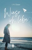 Wieso ich lebe (eBook, ePUB) Wieso ich lebe (eBook, ePUB)