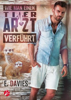 Wie man einen Tierarzt verführt (eBook, ePUB) - Davies, E.