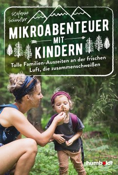 Mikroabenteuer mit Kindern. Tolle Familien-Auszeiten an der frischen Luft, die zusammenschweißen (eBook, PDF) - Schindler, Stefanie