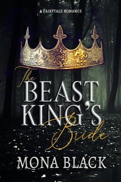 The Beast King's Bride: a Fairytale Romance (Cursed Fae Kings, #2) (eBook, ePUB) - Black, Mona