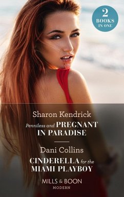 Penniless And Pregnant In Paradise / Cinderella For The Miami Playboy (eBook, ePUB) - Kendrick, Sharon; Collins, Dani