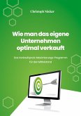 Wie man das eigene Unternehmen optimal verkauft (eBook, ePUB)