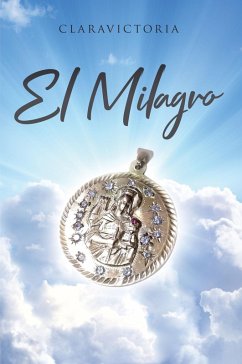 El Milagro (eBook, ePUB) - Claravictoria