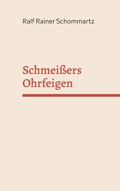 Schmeißers Ohrfeigen (eBook, ePUB) - Schommartz, Ralf Rainer