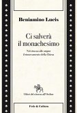 Ci salverà il monachesimo. Nel ritorno alle origini il rinnovamento della Chiesa