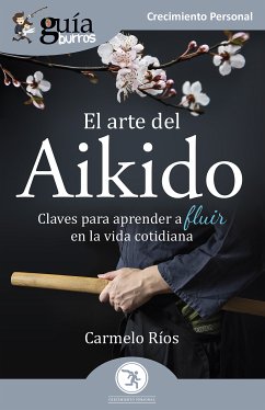 GuíaBurros: El arte del Aikido (eBook, ePUB) - Ríos, Carmelo