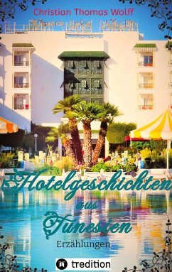 Hotelgeschichten aus Tunesien - Wolff, Christian Thomas