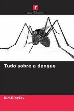 Tudo sobre a dengue - Yadav, S.N.S