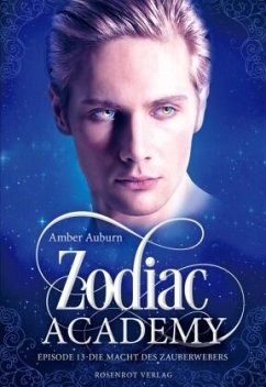 Zodiac Academy, Episode 13 - Die Macht des Zauberwebers - Auburn, Amber