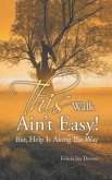 This Walk Ain't Easy! (eBook, ePUB)