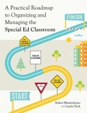 A Practical Roadmap to Organizing and Managing the Special Ed Classroom (eBook, ePUB)