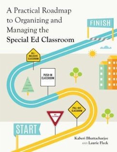 A Practical Roadmap to Organizing and Managing the Special Ed Classroom (eBook, ePUB) - Bhattacharjee, Kaberi; Fleck, Laurie