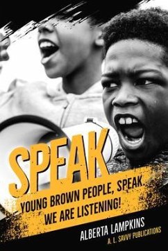 Speak Young Brown People, Speak. We Are Listening! (eBook, ePUB) - Lampkins, Alberta