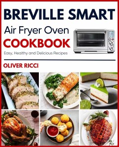 Breville Smart Air Fryer Oven Cookbook: Amazingly Easy Recipes to Fry, Bake, Dehydrate, Grill, and Roast (The Complete Cookbook Series) (eBook, ePUB) - Ricci, Oliver