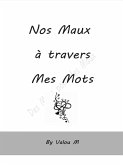 Nos maux à travers mes mots (eBook, ePUB) Nos maux à travers mes mots (eBook, ePUB)