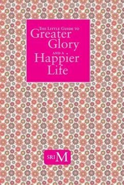 The Little Guide to Greater Glory and A Happier Life (eBook, ePUB) - M, Sri