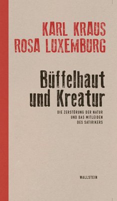 Büffelhaut und Kreatur (eBook, PDF) - Kraus, Karl; Luxemburg, Rosa